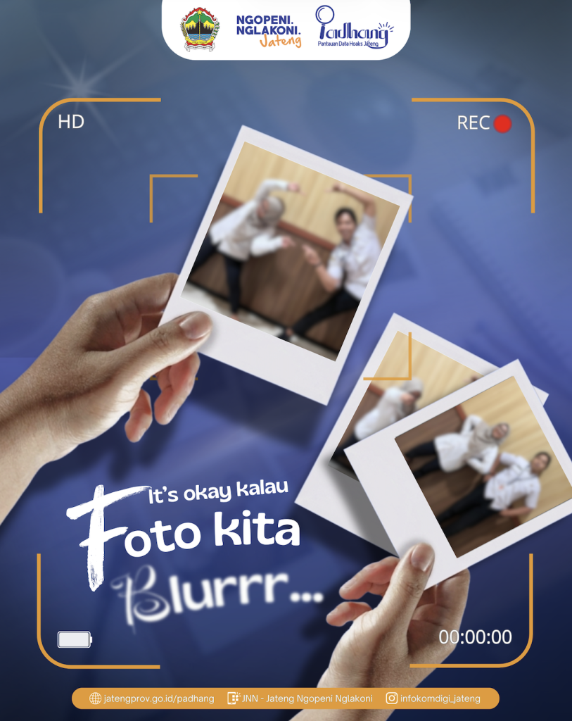 It’s okay foto kita blur, tapi jangan sampai info yang kamu terima masih blur